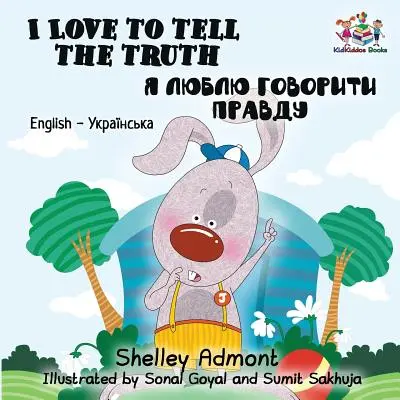 I Love to Tell the Truth: Englisch-ukrainisches zweisprachiges Kinderbuch - I Love to Tell the Truth: English Ukrainian Bilingual Children's Book