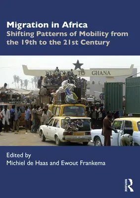 Migration in Afrika: Veränderte Mobilitätsmuster vom 19. bis zum 21. Jahrhundert - Migration in Africa: Shifting Patterns of Mobility from the 19th to the 21st Century