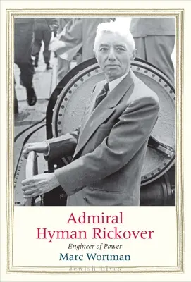 Admiral Hyman Rickover: Ingenieur der Macht - Admiral Hyman Rickover: Engineer of Power