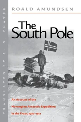 Der Südpol: Ein Bericht über die norwegische Antarktis-Expedition mit der FRAM, 1910-1912 - The South Pole: An Account of the Norwegian Antarctic Expedition in the FRAM, 1910-1912