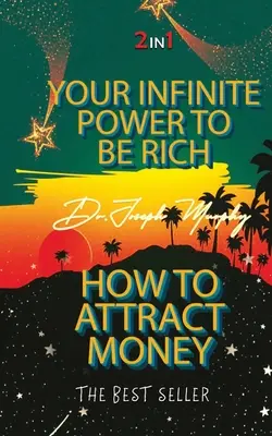 Ihre unendliche Macht, reich zu werden und wie Sie Geld anziehen - Your Infinite Power To Be Rich & How To Attract Money