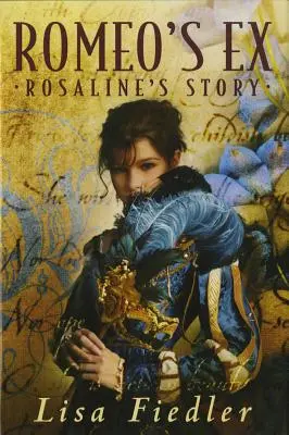 Romeos Ex: Rosalinds Geschichte - Romeo's Ex: Rosalind's Story