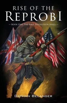 Rise of the Reprobi: Buch Eins: Die erste Revolutionsserie - Rise of the Reprobi: Book One: The First Revolution Series
