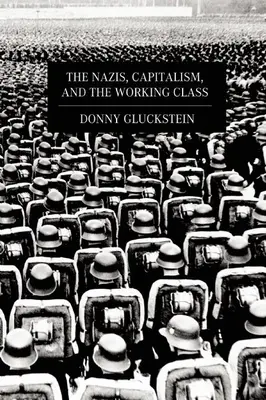 Die Nazis, der Kapitalismus und die Arbeiterklasse - The Nazis, Capitalism, and the Working Class