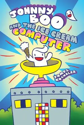 Johnny Boo und der Eiscreme-Computer (Johnny Boo Buch 8) - Johnny Boo and the Ice Cream Computer (Johnny Boo Book 8)