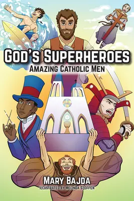 Gottes Superhelden: Erstaunliche katholische Männer - God's Superheroes: Amazing Catholic Men