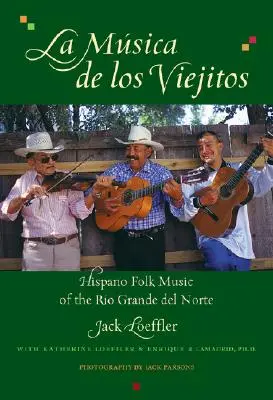 La Musica de Los Viejitos: Hispano-Volksmusik aus dem Rio Grande del Norte - La Musica de Los Viejitos: Hispano Folk Music of the Rio Grande del Norte