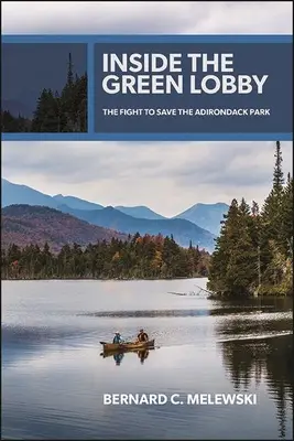 Einblicke in die Grüne Lobby: Der Kampf zur Rettung des Adirondack Parks - Inside the Green Lobby: The Fight to Save the Adirondack Park