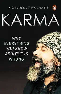 Karma: Warum alles, was Sie darüber wissen, falsch ist - Karma: Why Everything You Know about It Is Wrong