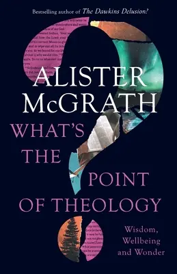 Was ist der Sinn der Theologie? Weisheit, Wohlbefinden und Wunder - What's the Point of Theology?: Wisdom, Wellbeing and Wonder