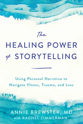 Die heilende Kraft des Geschichtenerzählens: Persönliche Erzählungen zur Bewältigung von Krankheit, Trauma und Verlust - The Healing Power of Storytelling: Using Personal Narrative to Navigate Illness, Trauma, and Loss