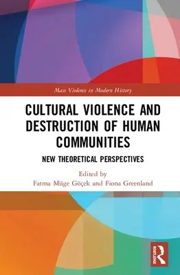 Kulturelle Gewalt und die Zerstörung von menschlichen Gemeinschaften: Neue theoretische Perspektiven - Cultural Violence and the Destruction of Human Communities: New Theoretical Perspectives