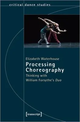 Choreographie verarbeiten: Nachdenken mit William Forsythes Duo
