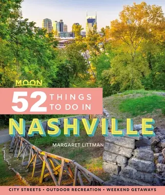 Moon 52 Dinge, die man in Nashville tun kann: Lokale Sehenswürdigkeiten, Outdoor-Freizeitaktivitäten, Ausflüge - Moon 52 Things to Do in Nashville: Local Spots, Outdoor Recreation, Getaways