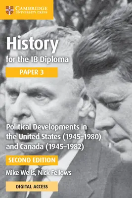 History for the Ib Diploma Paper 3 Politische Entwicklungen in den Vereinigten Staaten (1945-1980) und Kanada (1945-1982) mit Cambridge Elevate Edition - History for the Ib Diploma Paper 3 Political Developments in the United States (1945-1980) and Canada (1945-1982) with Cambridge Elevate Edition