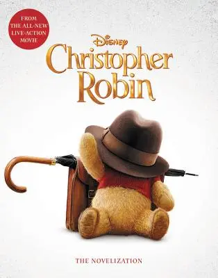 Christopher Robin: Die Neuverfilmung - Christopher Robin: The Novelization