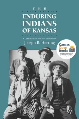 Die ausdauernden Indianer von Kansas: Eineinhalb Jahrhunderte der Akkulturation - The Enduring Indians of Kansas: A Century and a Half of Acculturation