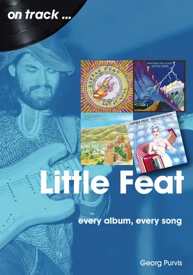 Little Feat: Jedes Album, jeder Song - Little Feat: Every Album Every Song