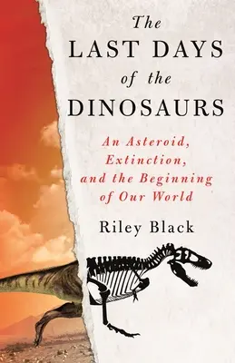 Die letzten Tage der Dinosaurier: Ein Asteroid, das Aussterben und der Beginn unserer Welt - The Last Days of the Dinosaurs: An Asteroid, Extinction, and the Beginning of Our World