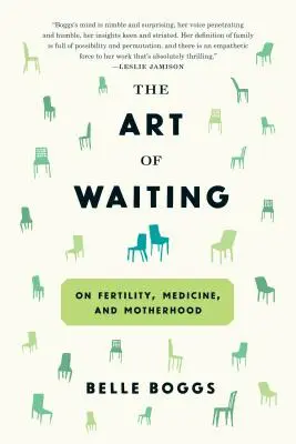 Die Kunst des Wartens: Über Fruchtbarkeit, Medizin und Mutterschaft - The Art of Waiting: On Fertility, Medicine, and Motherhood