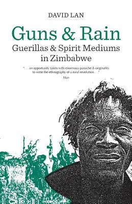 Gewehre und Regen, 38: Guerillas und Geistermedium in Simbabwe - Guns and Rain, 38: Guerillas and Spirit Mediums in Zimbabwe