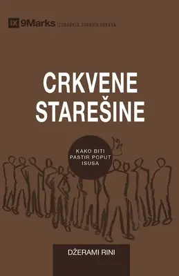 Crkvene Staresine (Kirchenälteste) (Serbisch): Wie man Gottes Volk wie Jesus hütet - Crkvene Staresine (Church Elders) (Serbian): How to Shepherd God's People Like Jesus