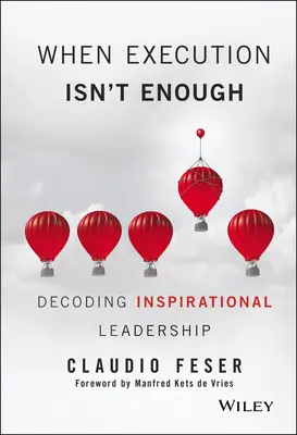 Wenn Ausführung nicht genug ist: Die Entschlüsselung inspirierender Führungsqualitäten - When Execution Isn't Enough: Decoding Inspirational Leadership