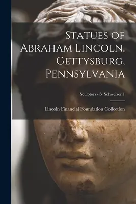 Statuen von Abraham Lincoln. Gettysburg, Pennsylvania; Bildhauer - S Schweizer 1 - Statues of Abraham Lincoln. Gettysburg, Pennsylvania; Sculptors - S Schweizer 1