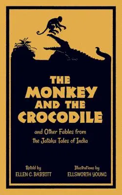 Der Affe und das Krokodil: Und andere Fabeln aus den Jataka-Erzählungen Indiens - The Monkey and the Crocodile: And Other Fables from the Jataka Tales of India