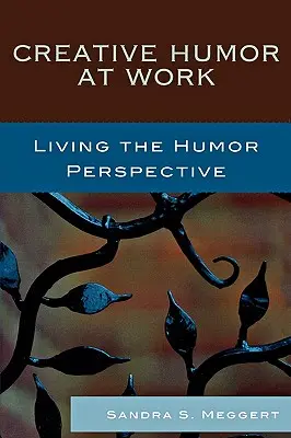 Kreativer Humor bei der Arbeit: Die Humor-Perspektive leben - Creative Humor at Work: Living the Humor Perspective