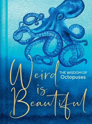 Seltsam ist schön: Die Weisheit der Oktopusse - Weird Is Beautiful: The Wisdom of Octopuses