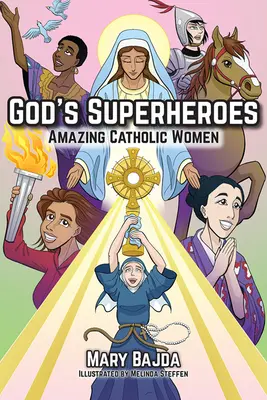 Gottes Superhelden: Erstaunliche katholische Frauen - God's Superheroes: Amazing Catholic Women