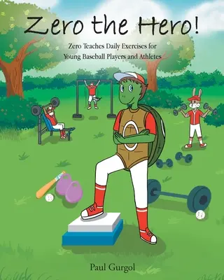 Zero der Held! Zero lehrt tägliche Übungen für junge Baseballspieler und Athleten - Zero the Hero!: Zero Teaches Daily Exercises for Young Baseball Players and Athletes