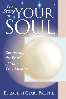 Die Geschichte deiner Seele: Die Wiederentdeckung der Perle deiner wahren Identität - The Story of Your Soul: Recovering the Pearl of Your True Identity