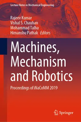 Maschinen, Mechanismus und Robotik: Proceedings of Inacomm 2019 - Machines, Mechanism and Robotics: Proceedings of Inacomm 2019