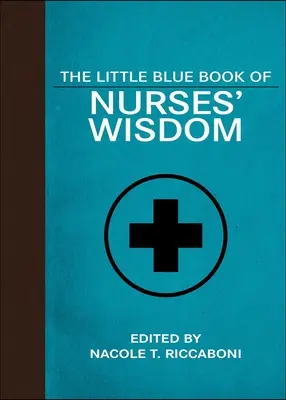 Das kleine blaue Buch der Weisheit der Krankenschwestern - The Little Blue Book of Nurses' Wisdom