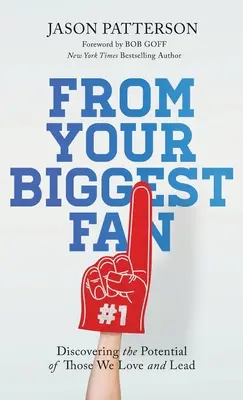 From Your Biggest Fan: Das Potenzial derer entdecken, die wir lieben und leiten - From Your Biggest Fan: Discovering the Potential of Those We Love and Lead