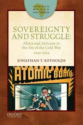 Souveränität und Kampf: Afrika und Afrikaner in der Ära des Kalten Krieges, 1945-1994 - Sovereignty and Struggle: Africa and Africans in the Era of the Cold War, 1945-1994