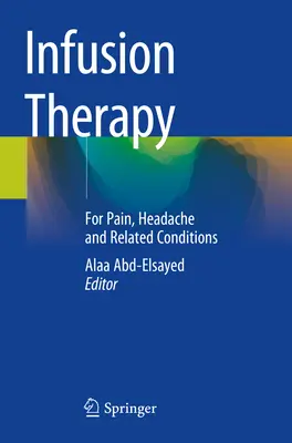 Infusionstherapie: Bei Schmerzen, Kopfschmerzen und verwandten Erkrankungen - Infusion Therapy: For Pain, Headache and Related Conditions
