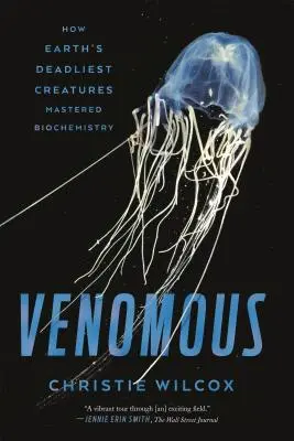 Giftig: Wie die tödlichsten Kreaturen der Erde die Biochemie meisterten - Venomous: How Earth's Deadliest Creatures Mastered Biochemistry