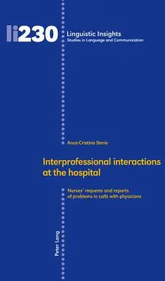 Interprofessionelle Interaktionen im Krankenhaus: Anfragen und Problemberichte von Krankenschwestern in Gesprächen mit Ärzten - Interprofessional Interactions at the Hospital: Nurses' Requests and Reports of Problems in Calls with Physicians