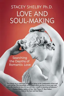Liebe und Seelenwanderung: Auf der Suche nach den Tiefen der romantischen Liebe - Love and Soul-Making: Searching the Depths of Romantic Love