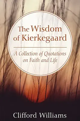 Die Weisheit von Kierkegaard - The Wisdom of Kierkegaard