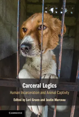 Carceral Logics: Menschliche Einkerkerung und tierische Gefangenschaft - Carceral Logics: Human Incarceration and Animal Captivity