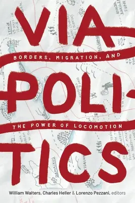 Viapolitik: Grenzen, Migration und die Macht der Fortbewegung - Viapolitics: Borders, Migration, and the Power of Locomotion