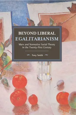 Jenseits des liberalen Egalitarismus: Marx und die normative Gesellschaftstheorie im einundzwanzigsten Jahrhundert - Beyond Liberal Egalitarianism: Marx and Normative Social Theory in the Twenty-First Century