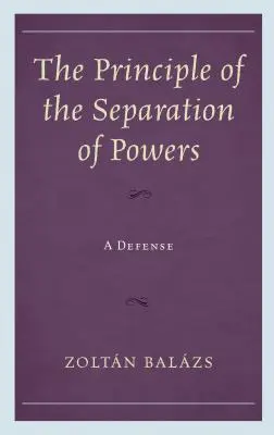 Das Prinzip der Gewaltenteilung: Eine Verteidigung - The Principle of the Separation of Powers: A Defense