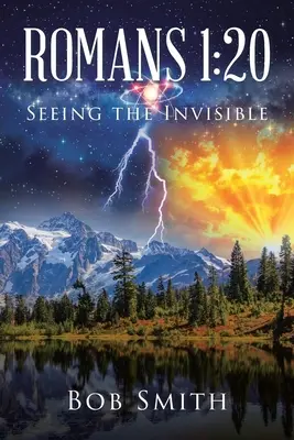 Römer 1: 20 Das Unsichtbare sehen - Romans 1: 20 Seeing the Invisible