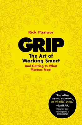 Greifen: Die Kunst, clever zu arbeiten (und das Wichtigste zu erreichen) - Grip: The Art of Working Smart (and Getting to What Matters Most)