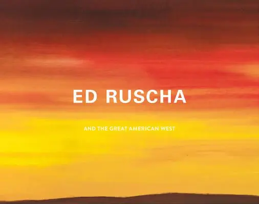 Ed Ruscha und der große amerikanische Westen - Ed Ruscha and the Great American West